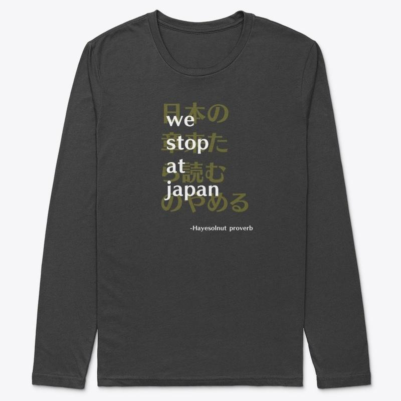 "We Stop at Japan" Long Sleeve Tee