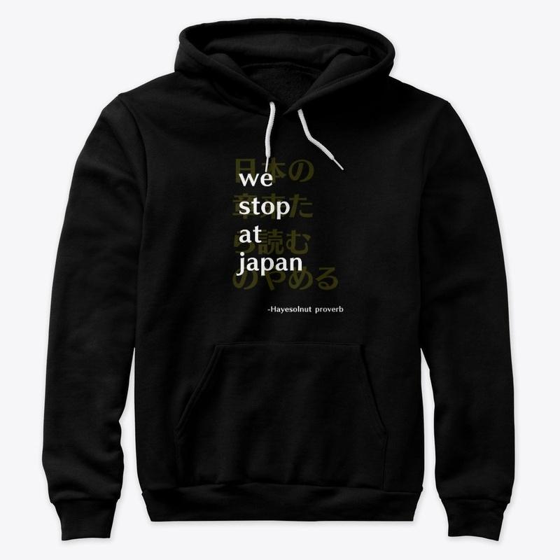 "We Stop at Japan" Hoodie